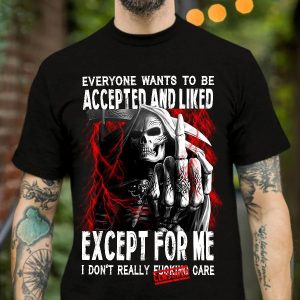 Everyone Wants To Be Accepted And Liked Execpt For Me Skull Shirt Mens