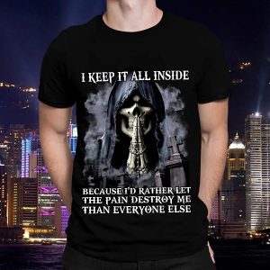 I’d Rather Let The Pain Destroy Me Than Everyone Skull Shirt Mens