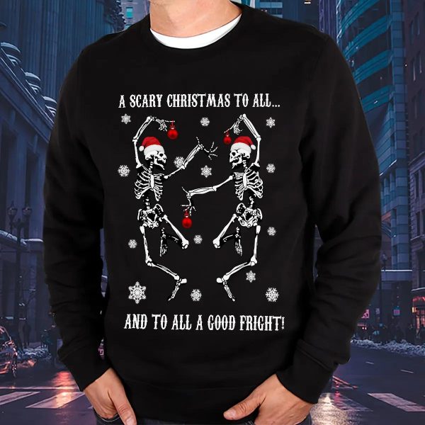 A Scary Christmas To All And To All A Good Fright Skull Sweatshirt Mens